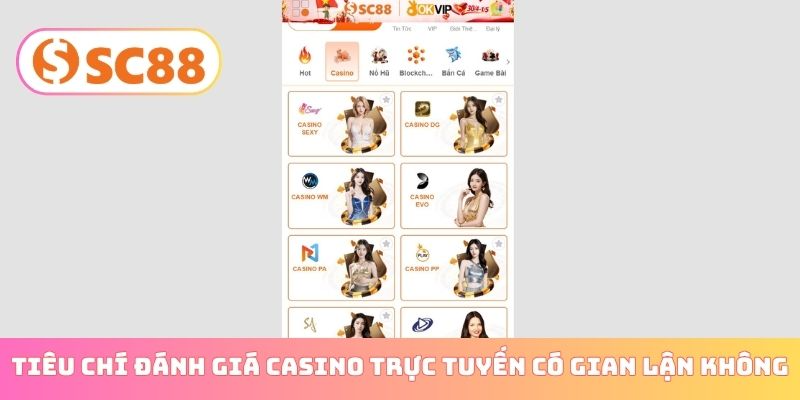 Tiêu chí đánh giá casino trực tuyến có gian lận không